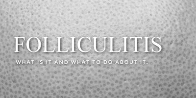 Folliculitis. Bye Bye Bumpy Skin!