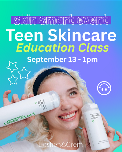 Skin Smart: Teen Skincare Education Class - in Store | Events | LOSHEN & CREM